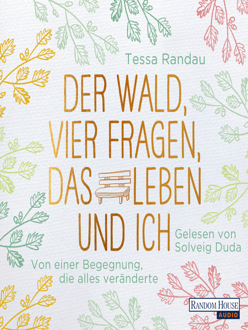 Title details for Der Wald, vier Fragen, das Leben und ich by Tessa Randau - Available